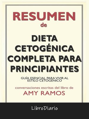 cover image of Dieta Cetogénica Completa Para Principiantes--Guía Esencial Para Vivir Al Estilo Cetogénico de Amy Ramos--Conversaciones Escritas